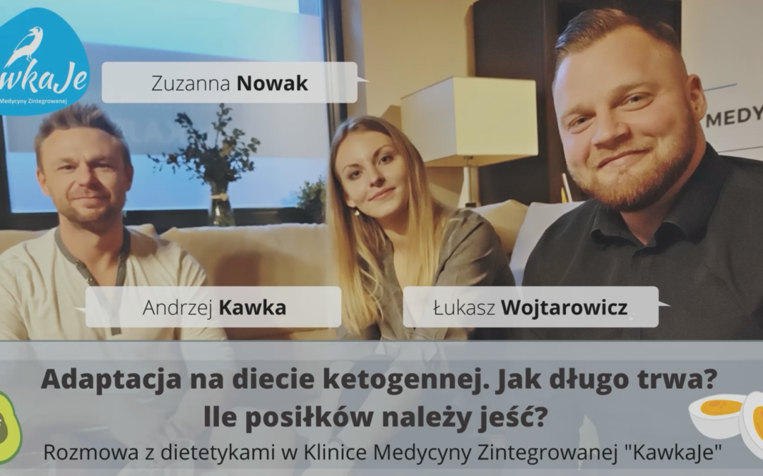 Rozmowa Andrzeja Kawki z dietetykami o diecie keto, przebiegu adaptacji oraz jadłospisach