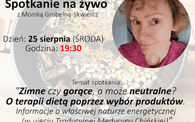 „Zimne czy gorące, a może neutralne? O terapii dietą poprzez wybór produktów.” [LIVE]