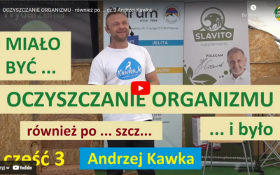 „Oczyszczanie organizmu” – Andrzej Kawka [WYKŁAD]