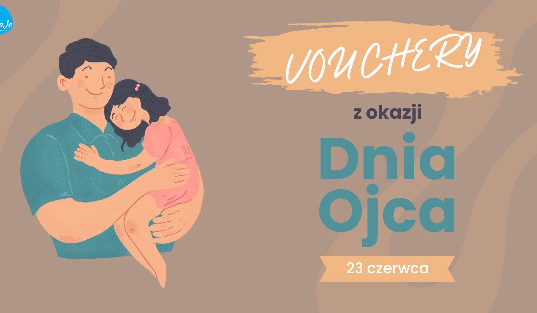 Vouchery z okazji Dnia Ojca [INFORMACJA]