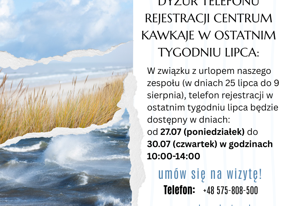 DYŻUR TELEFONU REJESTRACJI CENTRUM KAWKAJE W OSTATNIM TYGODNIU LIPCA