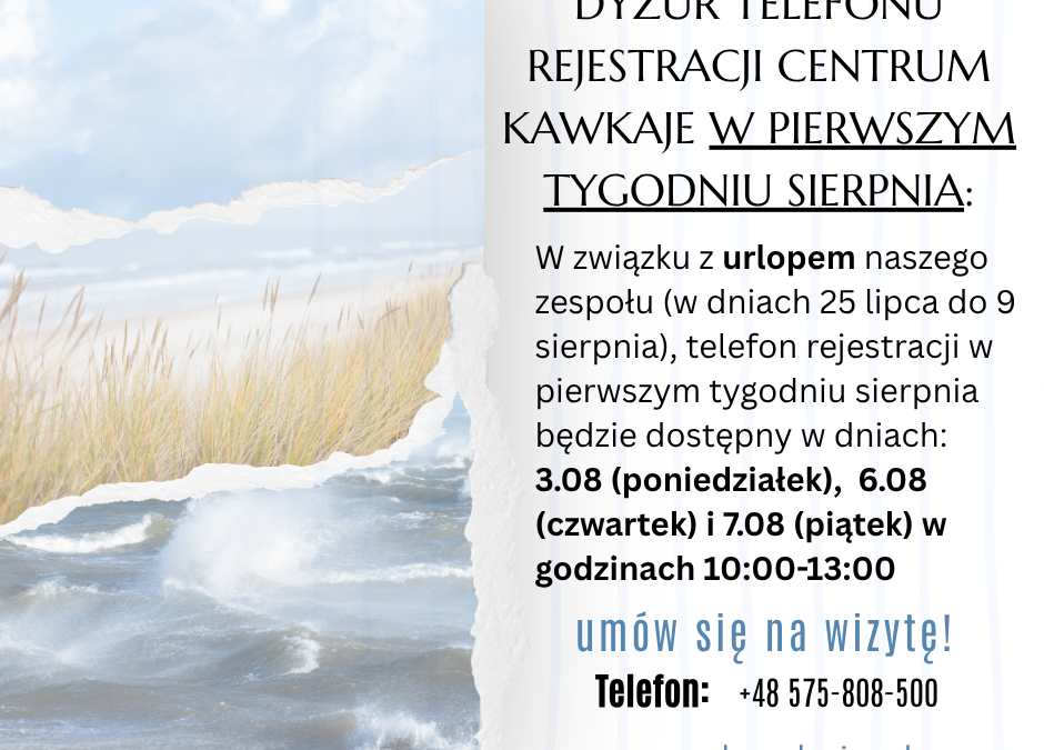 URLOP- DYŻUR TELEFONU REJESTRACJI CENTRUM KAWKAJE W PIERWSZYM TYGODNIU SIERPNIA