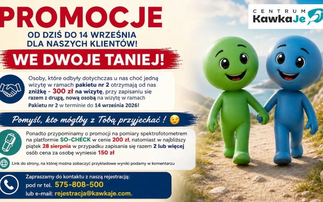 PROMOCJE OD DZIŚ DO 14 WRZEŚNIA DLA NASZYCH KLIENTÓW! WE DWOJE TANIEJ!